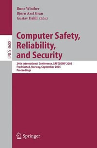 Computer Safety, Reliability, and Security : 24th International Conference, SAFECOMP 2005, Fredrikstad, Norway, September 28-30, 2005, Proceedings - Rune Winther
