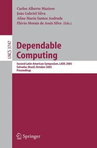 Dependable Computing : Second Latin-American Symposium, LADC 2005, Salvador, Brazil, October 25-28, 2005, Proceedings - Carlos Alberto Maziero