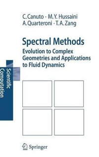 Spectral Methods : Evolution to Complex Geometries and Applications to Fluid Dynamics - C. Canuto