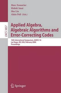Applied Algebra, Algebraic Algorithms and Error-Correcting Codes : 16th International Symposium, AAECC-16, Las Vegas, NV, USA, February 20-24, 2006, Proceedings - Marc Fossorier