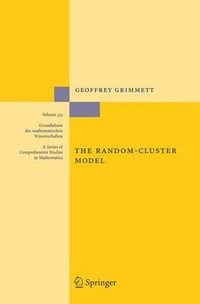 The Random-Cluster Model : GRUNDLEHREN DER MATHEMATISCHEN WISSENSCHAFTEN - Geoffrey R. Grimmett