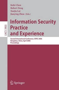 Information Security Practice and Experience : Second International Conference, ISPEC 2006, Hangzhou, China, April 11-14, 2006, Proceedings - Kefei Chen