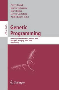 Genetic Programming : 9th European Conference, EuroGP 2006, Budapest, Hungary, April 10-12, 2006. Proceedings - Pierre Collet