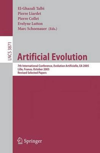 Artificial Evolution : 7th International Conference, Evolution Artificielle, EA 2005, Revised Selected Papers - El-ghazali Talbi