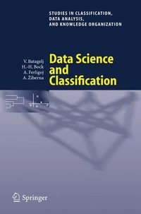 Data Science and Classification : Studies in Classification, Data Analysis, And Knowledge Organization - Vladimir Batagelj