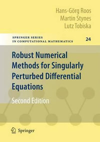 Robust Numerical Methods for Singularly Perturbed Differential Equations : Convection-Diffusion-Reaction and Flow Problems - Hans-GÃ¶rg Roos
