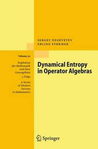 Dynamical Entropy in Operator Algebras : ERGEBNISSE DER MATHEMATIK UND IHRER GRENZGEBIETE 3 FOLGE - Sergey Neshveyev
