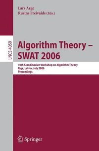 Algorithm Theory - SWAT 2006 : 10th Scandinavian Workshop on Algorithm Theory, Riga, Latvia, July 6-8, 2006, Proceedings - Lars Arge