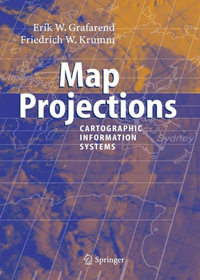 Map Projections : Cartographic Information Systems - Erik W. Grafarend
