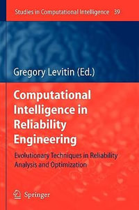 Computational Intelligence in Reliability Engineering : Evolutionary Techniques in Reliability Analysis and Optimization - Gregory Levitin