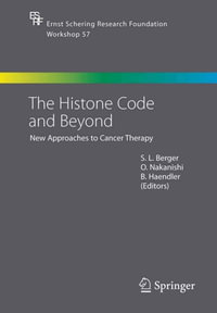 The Histone Code and Beyond : New Approaches to Cancer Therapy - Shelley L. Berger