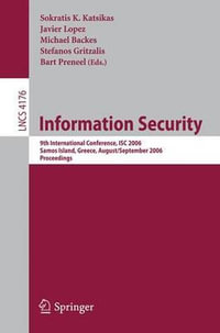 Information Security : 9th International Conference; ISC 2006, Samos Island, Greece, August 30 - September 2, 2006, Proceedings - Sokratis K. Katsikas