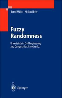 Fuzzy Randomness : Uncertainty in Civil Engineering and Computational Mechanics - Bernd MÃ¶ller