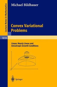 Convex Variational Problems : Linear, nearly Linear and Anisotropic Growth Conditions - Michael Bildhauer