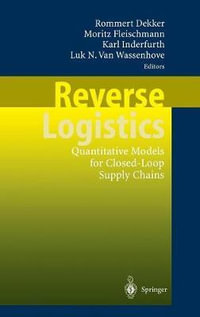 Reverse Logistics : Quantitative Models for Closed-Loop Supply Chains - Rommert Dekker
