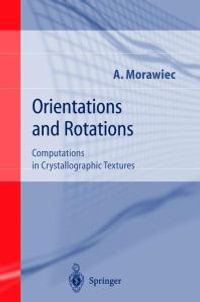 Orientations and Rotations : Computations in Crystallographic Textures - Adam Morawiec
