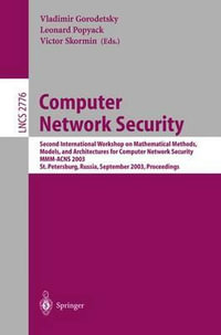 Computer Network Security : Second International Workshop on Mathematical Methods, Models, and Architectures for Computer Network Security, MMM-ACNS 2003, St. Petersburg, Russia, September 21-23, 2003, Proceedings - Vladimir Gorodetsky