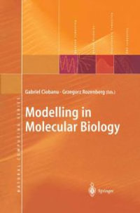 Modelling in Molecular Biology : Natural Computing Series - Gabriel Ciobanu