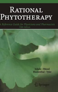 Rational Phytotherapy : A Reference Guide for Physicians and Pharmacists - Mark Blumenthal