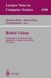 Robot Vision : International Workshop Robvis 2001 Auckland, New Zealand, February 16-18, 2001 Proceedings - R. Klette