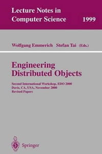 Engineering Distributed Objects : Second International Workshop, EDO 2000 Davis, CA, USA, November 2-3, 2000 Revised Papers - Wolfgang Emmerich