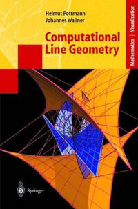 Computational Line Geometry : Mathematics and Visualization - Helmut Pottmann