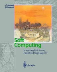 Soft Computing : Integrating Evolutionary, Neural, and Fuzzy Systems - Andrea G. B. Tettamanzi