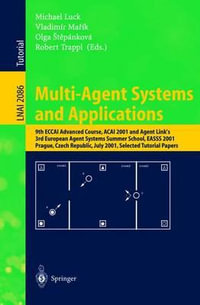 Multi-Agent Systems and Applications : 9th ECCAI Advanced Course ACAI 2001 and Agent Link's 3rd European Agent Systems Summer School, EASSS 2001, Prague, Czech Republic, July 2-13, 2001. Selected Tutorial Papers - Michael Luck