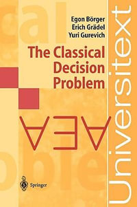 The Classical Decision Problem : Universitext - Egon BÃ¶rger