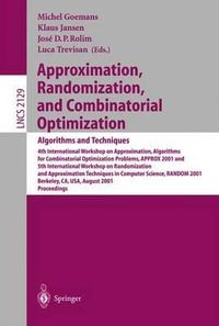 Approximation, Randomization and Combinatorial Optimization : Algorithms and Techniques : 4th International Workshop on Approximation Algorithms for Combinatorial Optimization Problems, APPROX 2001 and 5th International Workshop on             Randomizatio - Michel Goemans