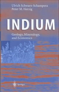 Indium : Geology, Mineralogy, and Economics - Ulrich Schwarz-Schampera