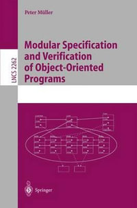 Modular Specification and Verification of Object-Oriented Programs : Lecture Notes in Computer Science - Peter MÃ¼ller