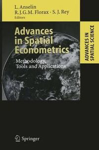 Advances in Spatial Econometrics : Methodology, Tools and Applications - Luc Anselin