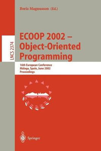 ECOOP 2002 - Object-Oriented Programming : 16th European Conference Malaga, Spain, June 10-14, 2002 Proceedings - Boris Magnusson