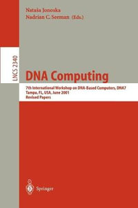 DNA Computing : 7th International Workshop on DNA-Based Computers, DNA7, Tampa, FL, USA, June 10-13, 2001, Revised Papers - Natasa Jonoska