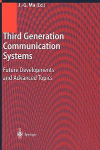 Third Generation Communication Systems : Future Developments and Advanced Topics - Jian-Guo Ma