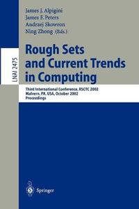 Rough Sets and Current Trends in Computing : Third International Conference, RSCTC 2002, Malvern, PA, USA, October 14-16, 2002. Proceedings - James J. Alpigini