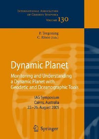 Dynamic Planet : Monitoring and Understanding a Dynamic Planet with Geodetic and Oceanographic Tools - Chris Rizos