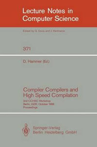 Compiler Compilers and High Speed Compilation : 2nd CCHSC Workshop, Berlin, GDR, October 10-14, 1988. Proceedings - Dieter Hammer