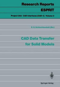 Cad Data Transfer for Solid Models : Research Reports Esprit / Project 322. CAD Interfaces (Cad*1) - Ernst G. Schlechtendahl