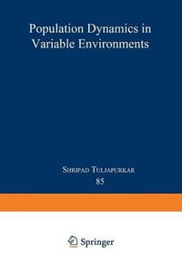 Population Dynamics in Variable Environments : Lecture Notes in Biomathematics - Shripad Tuljapurkar