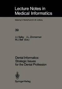 Dental Informatics : Lecture Notes in Medical Informatics - John J. Salley