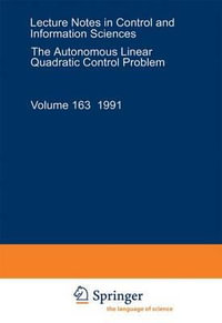 The Autonomous Linear Quadratic Control Problem : Theory and Numerical Solution - Volker L. Mehrmann