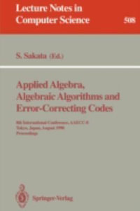 Applied Algebra, Algebraic Algorithms and Error-Correcting Codes : 8th International Conference, AAECC-8, Tokyo, Japan, August 20-24, 1990. Proceedings - Shojiro Sakata