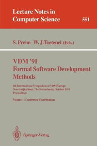VDM '91. Formal Software Development Methods : 4th International Symposium of VDM Europe, Noordwijkerhout, the Netherlands, October 21-25, 1991. Proceedings, Volume 1: Conference Contributions - Soren Prehn