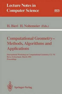 Computational Geometry - Methods, Algorithms and Applications : International Workshop on Computational Geometry CG '91 Bern, Switzerland, March 21-22, 1991. Proceedings - Hanspeter Bieri