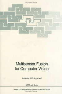 Multisensor Fusion for Computer Vision : NATO Asi Subseries F - J. K. Aggarwal