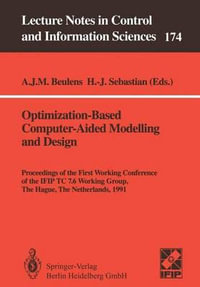 Optimization-Based Computer-Aided Modelling and Design : Proceedings of the First Working Conference of the Ifip Tc 7.6 Working Group, the Hague, the Netherlands, 1991 - Adriaan J.M. Beulens