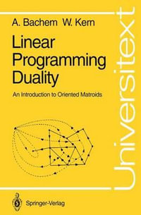 Linear Programming Duality : An Introduction to Oriented Matroids - Achim Bachem