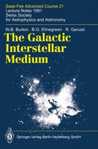 The Galactic Interstellar Medium : Saas-Fee Advanced Course 21. Lecture Notes 1991. Swiss Society for Astrophysics and Astronomy - W. B. Burton